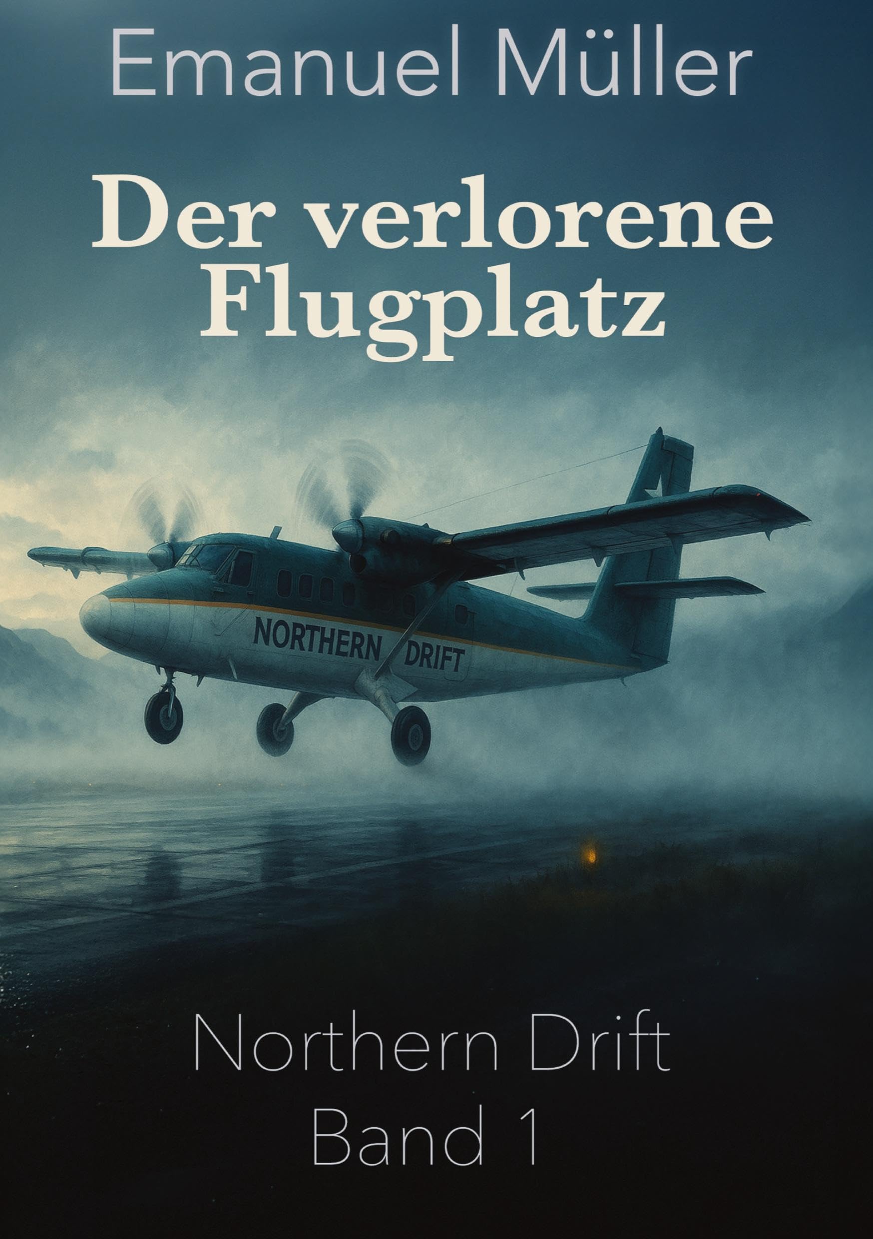 Der verlorene Flugplatz: Auftakt der Northern-Drift-Reihe über rätselhafte Flüge, Schottland und verborgene Geheimnisse