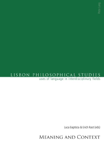 Meaning and Context (Lisbon Philosophical Studies - Uses of Languages in Interdisciplinary Fields)