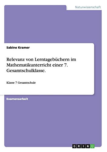 Relevanz von Lerntagebüchern im Mathematikunterricht einer 7. Gesamtschulklasse.: Klasse 7 Gesamtschule