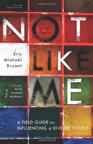 Not Like Me: A Field Guide for Influencing a Diverse World