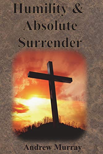 Andrew Murray Humility & Absolute Surrender