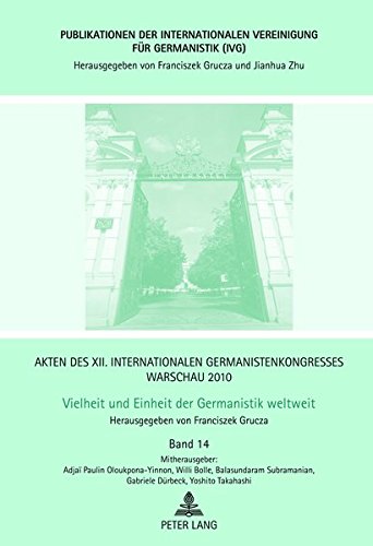 Akten des XII. Internationalen Germanistenkongresses Warschau 2010- Vielheit und Einheit der Germanistik weltweit: Koloniale und postkoloniale ... Vereinigung für Germanistik (IVG))