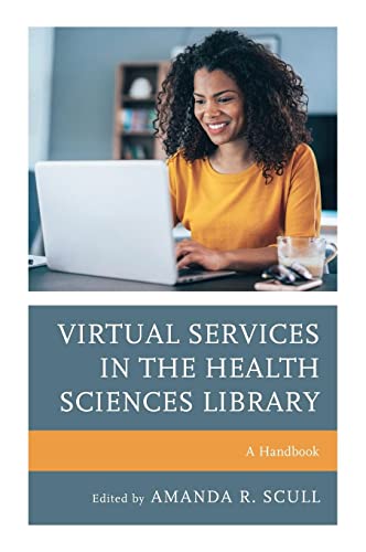 Virtual Services in the Health Sciences Library: A Handbook (Medical Library Association)