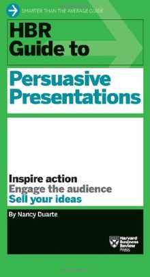 HBR Guide to Persuasive Presentations (Harvard Business Review Guides)