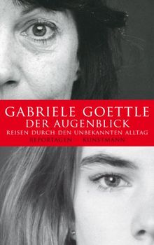 Der Augenblick: Reisen durch den unbekannten Alltag