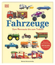 Fahrzeuge: Vom Rennauto bis zum Traktor. Blitzschnell oder tonnenschwer: 165 Modelle zum Staunen. Für Kinder ab 4 Jahren