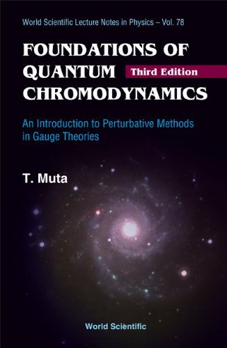 Foundations Of Quantum Chromodynamics: An Introduction To Perturbative Methods In Gauge Theories (3rd Edition) (World Scientific Lecture Notes in Physics, Band 78)