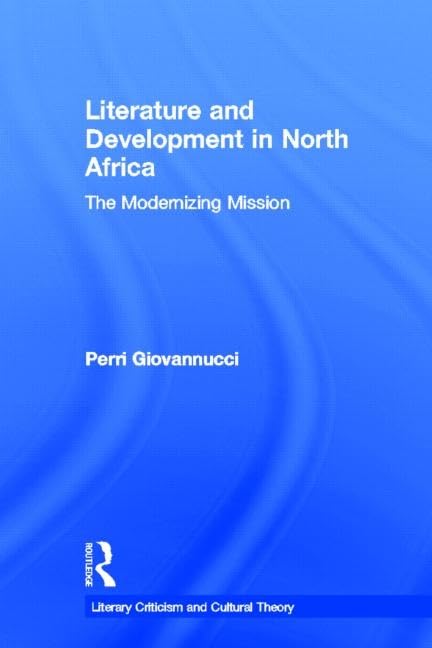 Literature and Development in North Africa: The Modernizing Mission (Literary Criticism and Cultural Theory)