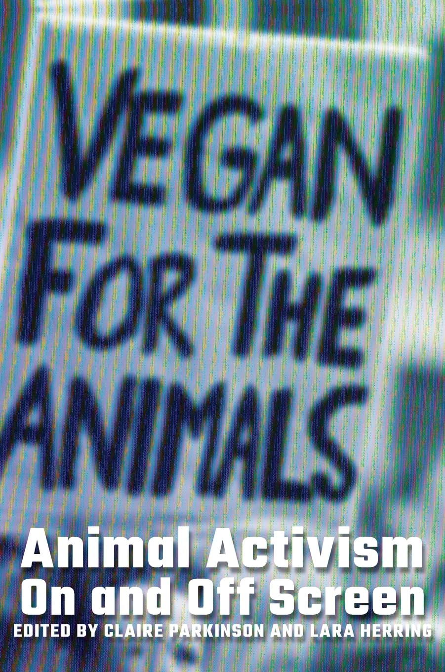 Animal Activism On and Off Screen (Animal Politics)