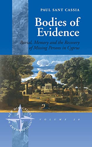 Bodies of Evidence: Burial, Memory and the Recovery of Missing Persons in Cyprus (New Directions in Anthropology, Band 20)
