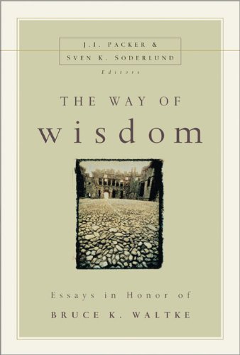 The Way of Wisdom: Essays in Honor of Bruce K. Waltke