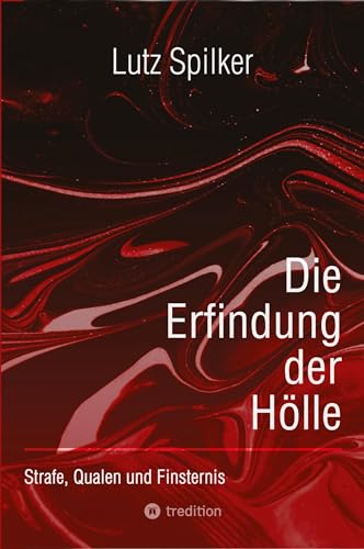 Die Erfindung der Hölle - Lutz Spilker Kartoniert (TB)