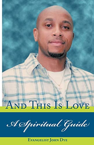 And This Is Love: A Spiritual Guide