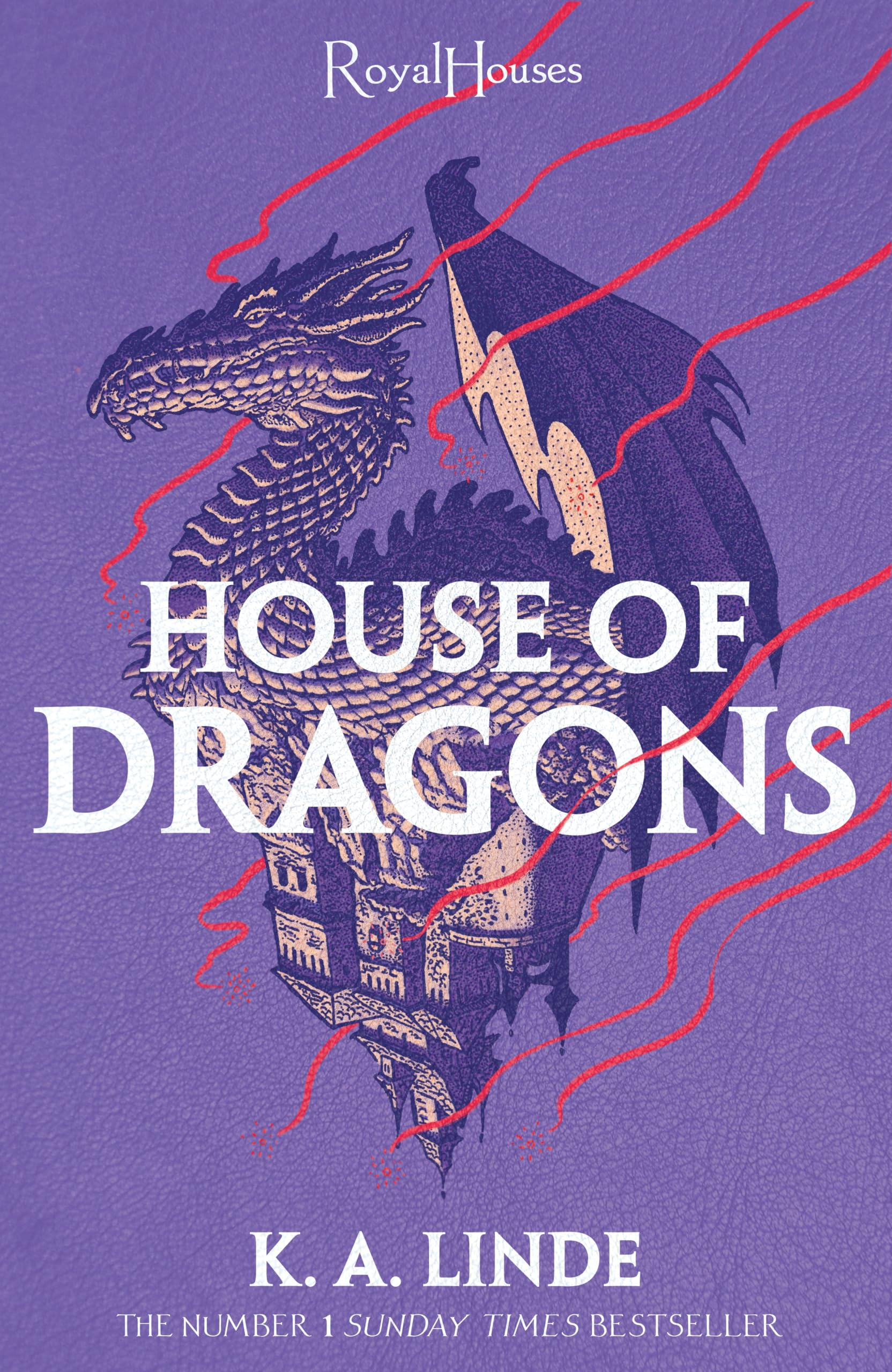 Linde, K. A. House Of Dragons, From The Number One Sunday Times Bestselling Author Of The Wren In The Holly Library (Royal Houses, 1)