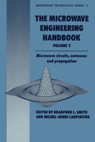 The Microwave Engineering Handbook: Microwave Circuits, Antennas and Propagation (Microwave and RF Techniques and Applications) (Microwave and RF Techniques and Applications, 2, Band 2)