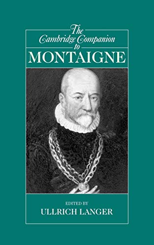 The Cambridge Companion to Montaigne (Cambridge Companions to Philosophy)