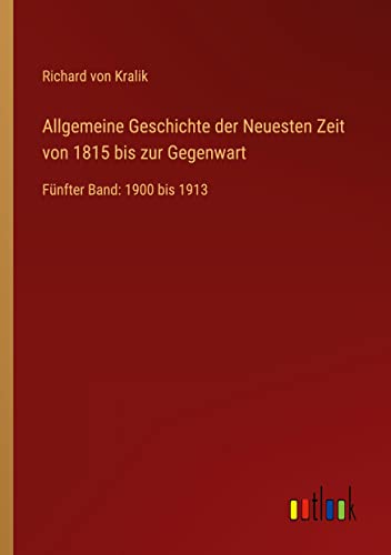 Allgemeine Geschichte der Neuesten Zeit von 1815 bis zur Gegenwart: Fünfter Band: 1900 bis 1913