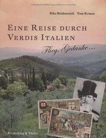 Eine Reise durch Verdis Italien: Flieg, Gedanke...