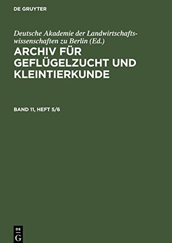 Archiv für Geflügelzucht und Kleintierkunde, Band 11, Heft 5/6, Archiv für Geflügelzucht und Kleintierkunde Band 11, Heft 5/6