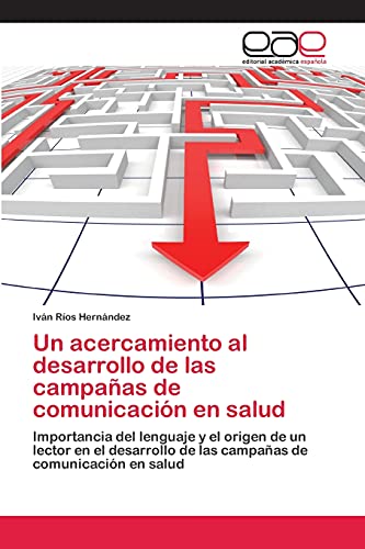 Un acercamiento al desarrollo de las campañas de comunicación en salud: Importancia del lenguaje y el origen de un lector en el desarrollo de las campañas de comunicación en salud