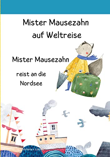 Mister Mausezahn auf Weltreise: Mister Mausezahn reist an die Nordsee