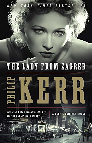 The Lady from Zagreb (A Bernie Gunther Novel, Band 10)