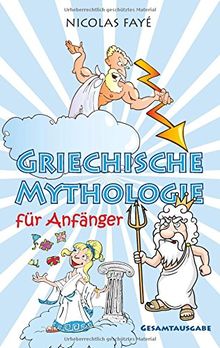 Griechische Mythologie für Anfänger: Gesamtausgabe