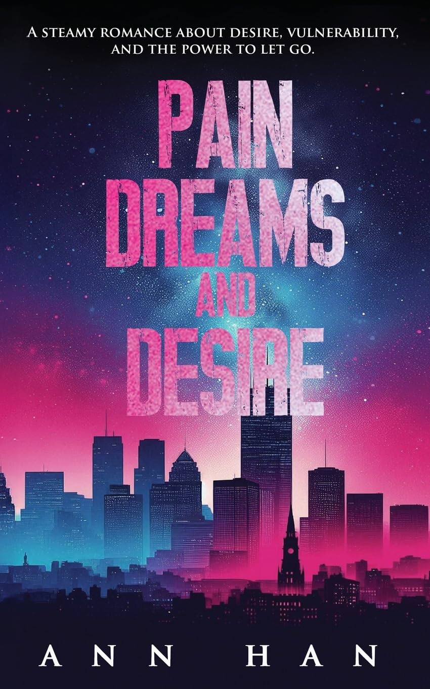 Pain, Dreams and Desire: A Steamy Contemporary Romance (Pure Desire, Band 1)
