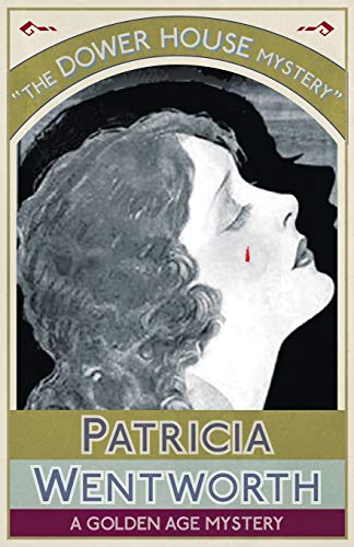 Patricia Wentworth The Dower House Mystery, A Golden Age Mystery