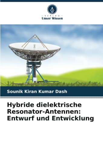 Hybride dielektrische Resonator-Antennen: Entwurf und Entwicklung