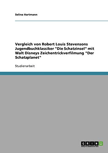 Vergleich von Robert Louis Stevensons Jugendbuchklassiker Die Schatzinsel mit Walt Disneys Zeichentrickverfilmung Der Schatzplanet