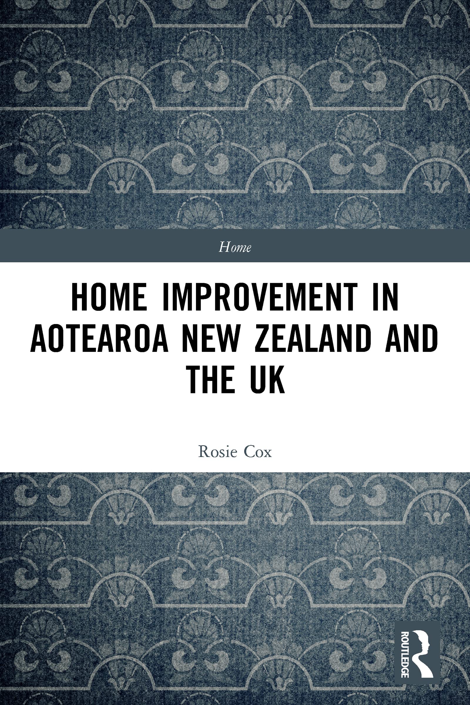 Home Improvement in Aotearoa New Zealand and the UK: Men, Women and Making Home