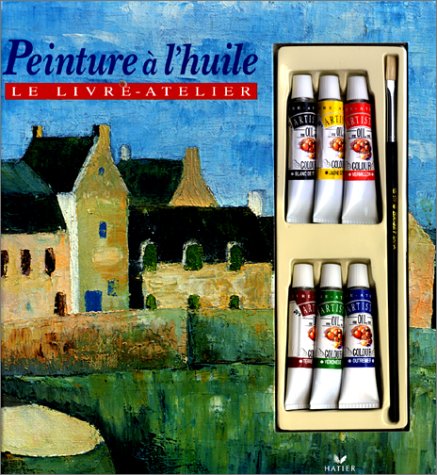 Peinture A L'huile (le Livre Atelier)