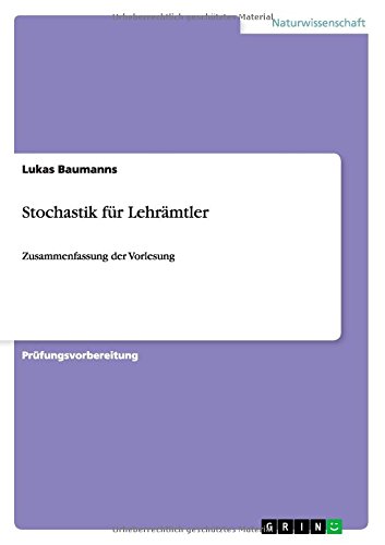 Stochastik für Lehrämtler: Zusammenfassung der Vorlesung