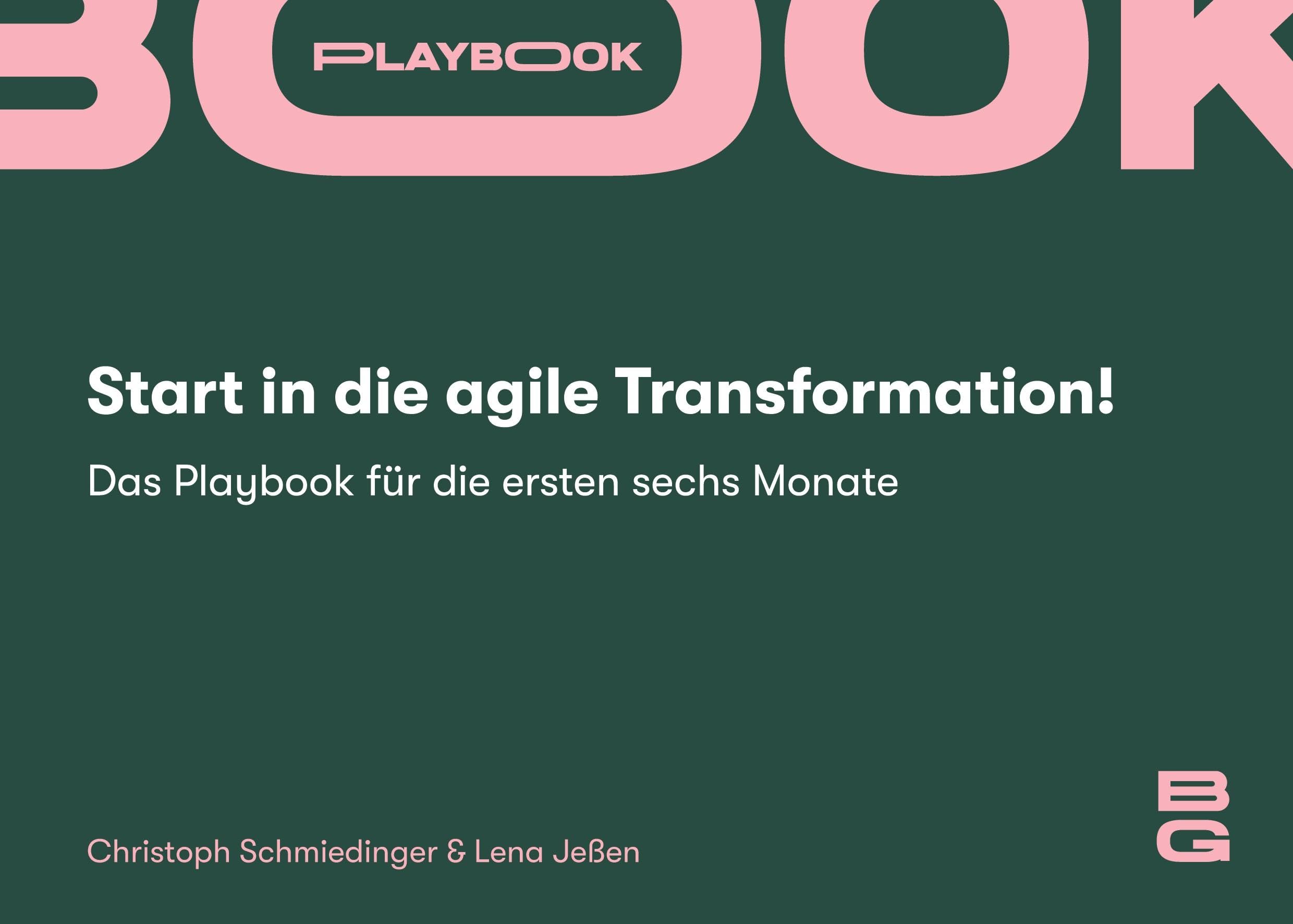 Start in die agile Transformation!: Das Playbook für die ersten sechs Monate