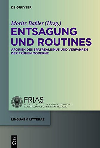 Entsagung und Routines: Aporien des Spätrealismus und Verfahren der frühen Moderne (linguae & litterae, Band 23)