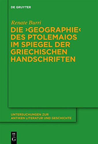 Die Geographie des Ptolemaios im Spiegel der griechischen Handschriften (Untersuchungen zur antiken Literatur und Geschichte, Band 110)