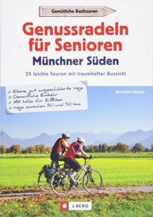 Genussradeln für Senioren im Münchner Süden. 30 leichte Touren mit traumhafter Aussicht. Kurze Radtouren mit geringer Steigung und geringer Schwierigkeit.