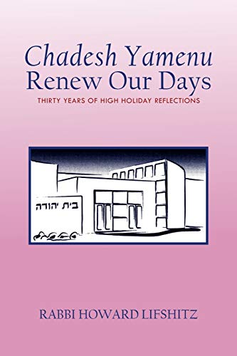Chadesh Yamenu Renew Our Days: Thirty Years of High Holiday Reflections