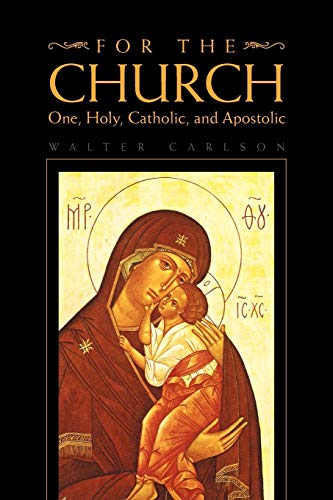 For the Church: One, Holy, Catholic, and Apostolic