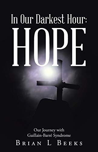 In Our Darkest Hour: Hope: Hope: Our Journey with Guillain-Barré Syndrome