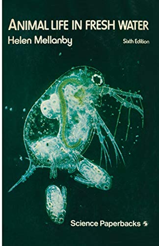 Animal Life in Fresh Water: A Guide To Fresh-Water Invertebrates (Science Paperbacks ; 120)
