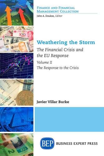 Weathering the Storm: The Financial Crisis and the EU Response, Volume II: The Response to the Crisis