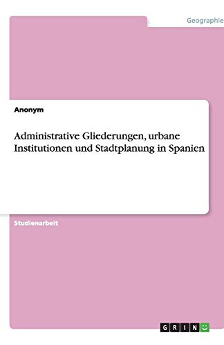 Administrative Gliederungen, urbane Institutionen und Stadtplanung in Spanien