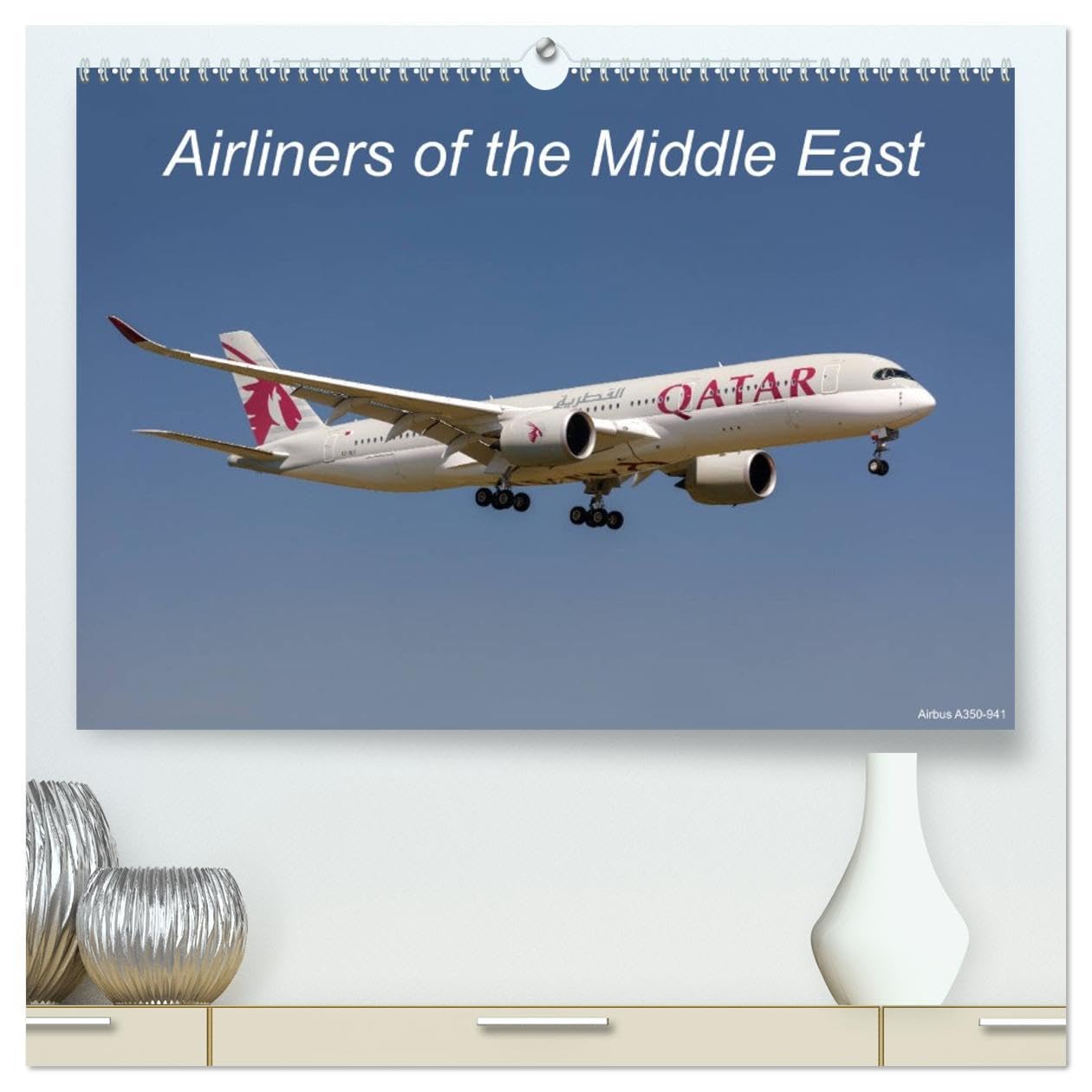 Airliners of the Middle East (High Quality Premium Wall Calendar 2026 DIN A2 landscape),CALVENDO 12 Month Wall Calendar: Stunning aicraft images of Middle East airliners captured in flight.