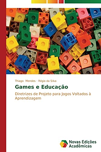 Games e Educação: Diretrizes de Projeto para Jogos Voltados à Aprendizagem