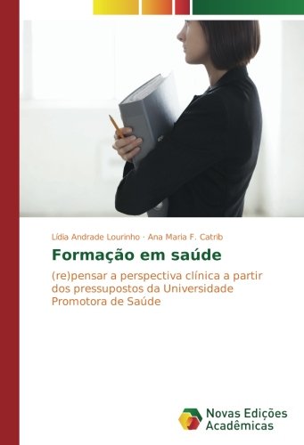 Formação em saúde: (re)pensar a perspectiva clínica a partir dos pressupostos da Universidade Promotora de Saúde