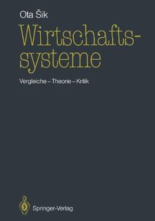 Wirtschaftssysteme: Vergleiche - Theorie - Kritik