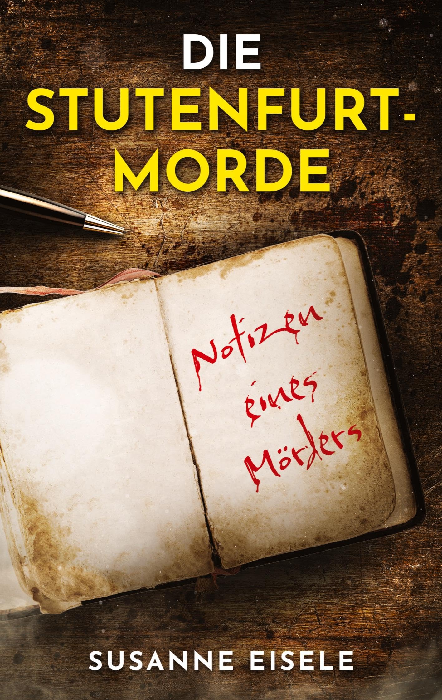 Die Stutenfurt-Morde: Notizen eines Mörders