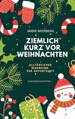 Ziemlich kurz vor Weihnachten: Ganz alltäglicher Wahnsinn zur Adventszeit